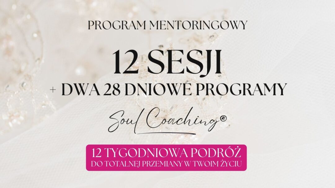 PAKIET 12 sesji indywidualnych + dwa 28 dniowe programy Soul Coaching®