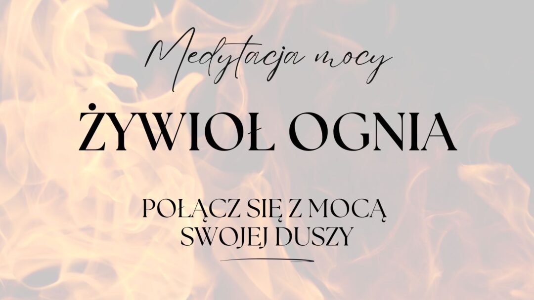 Medytacja wewnętrznej mocy - żywioł ognia