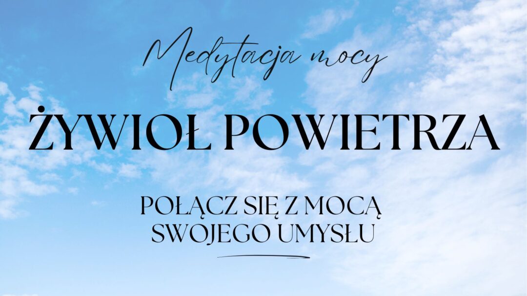 Medytacja wewnętrznej mocy - żywioł powietrza
